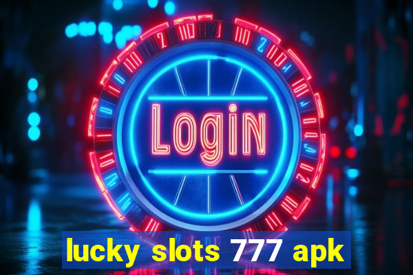 lucky slots 777 apk