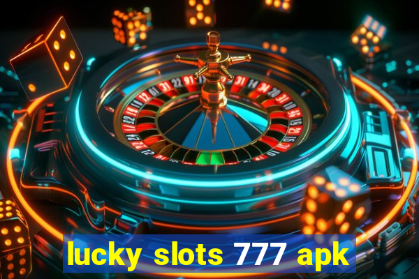 lucky slots 777 apk