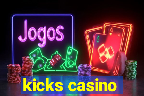 kicks casino