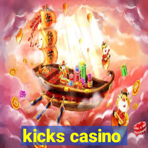 kicks casino