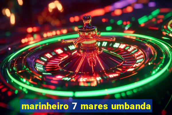 marinheiro 7 mares umbanda