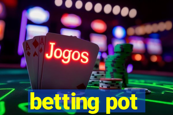 betting pot