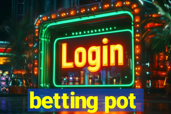 betting pot