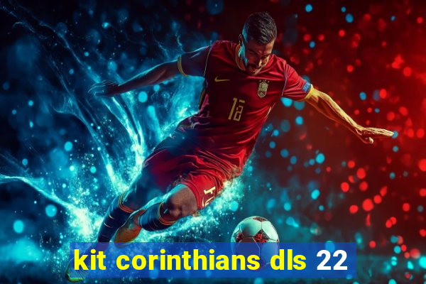 kit corinthians dls 22