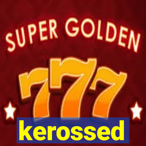 kerossed