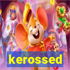 kerossed