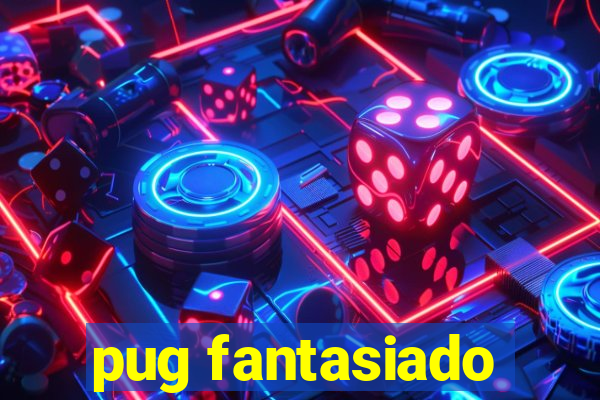 pug fantasiado