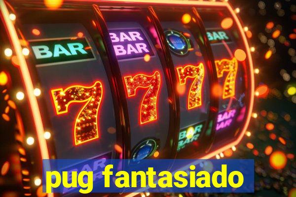 pug fantasiado