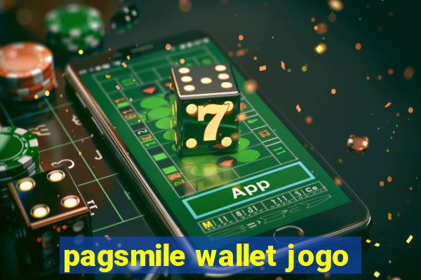 pagsmile wallet jogo