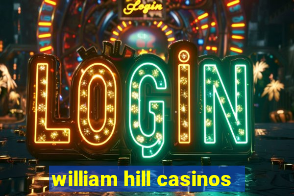 william hill casinos