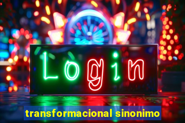 transformacional sinonimo