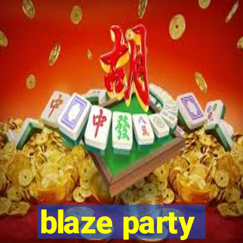 blaze party