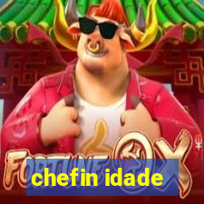 chefin idade