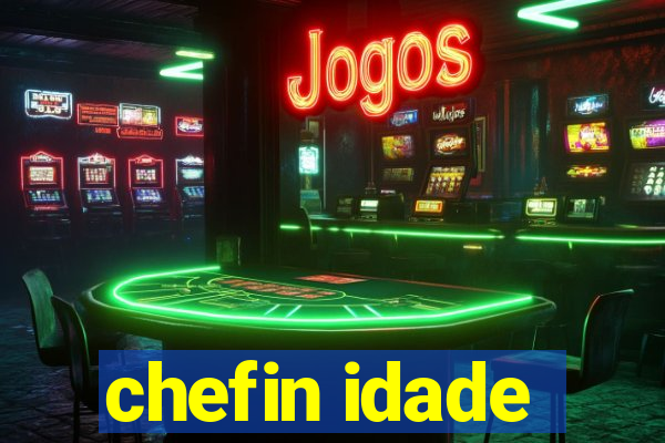 chefin idade