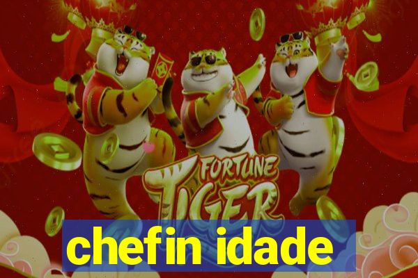 chefin idade