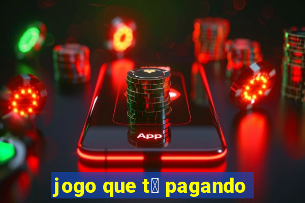 jogo que t谩 pagando