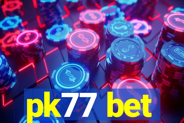 pk77 bet