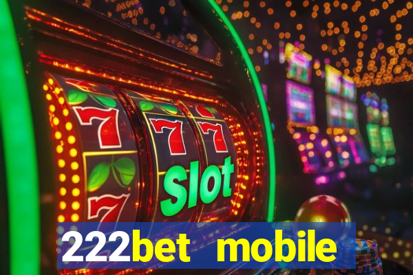 222bet mobile casino games singapore