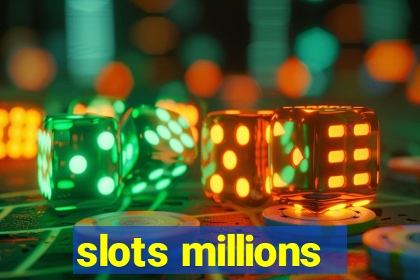 slots millions