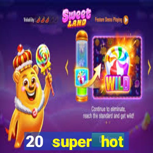 20 super hot casino game online