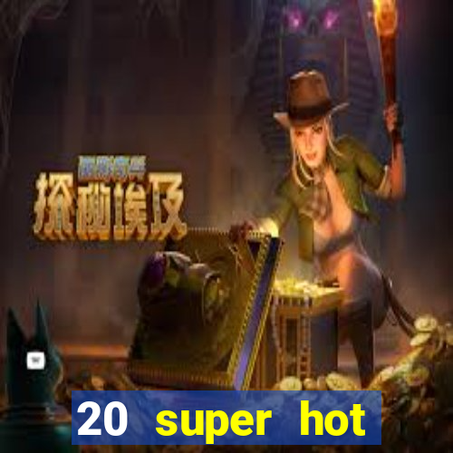 20 super hot casino game online