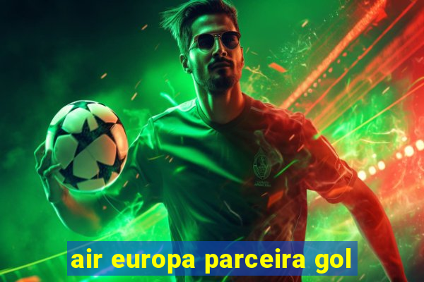 air europa parceira gol