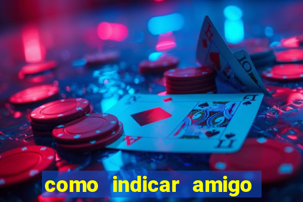 como indicar amigo na bet365