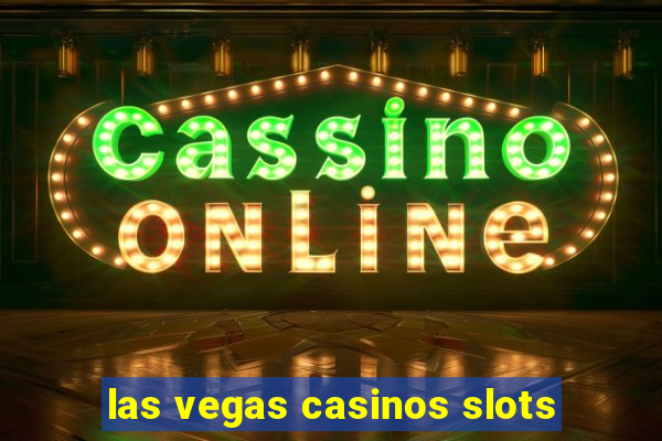 las vegas casinos slots