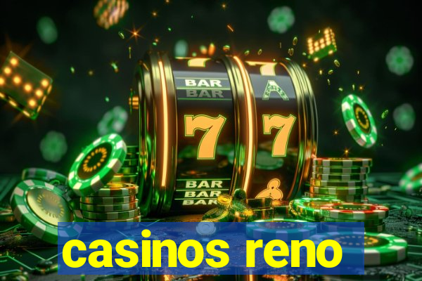 casinos reno