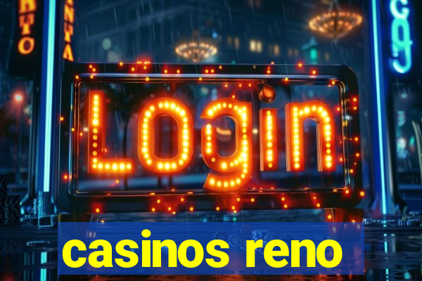 casinos reno