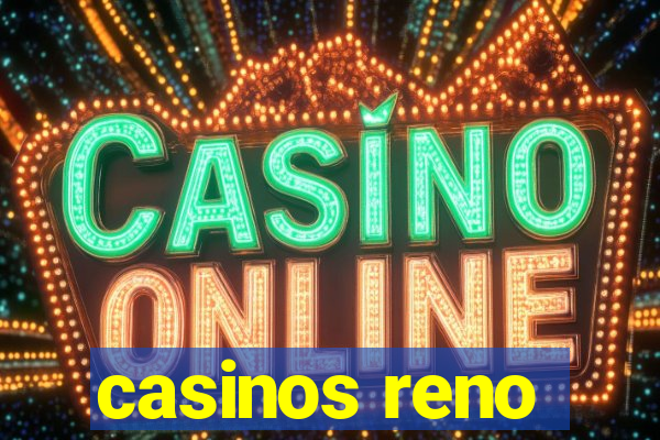 casinos reno