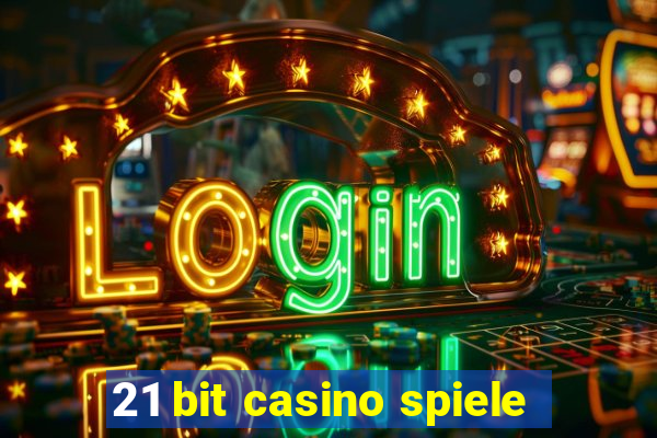 21 bit casino spiele