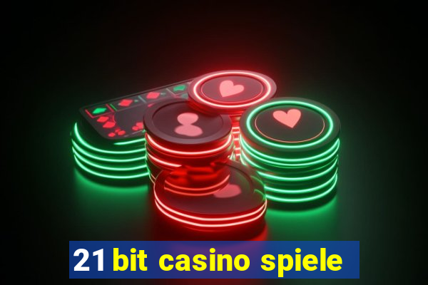 21 bit casino spiele