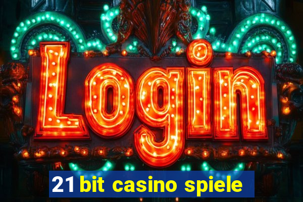 21 bit casino spiele