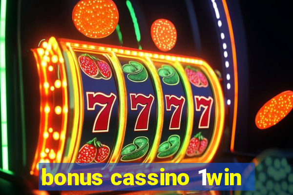 bonus cassino 1win