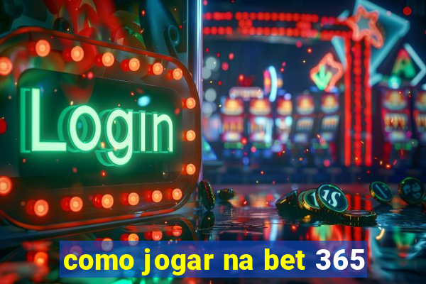 como jogar na bet 365