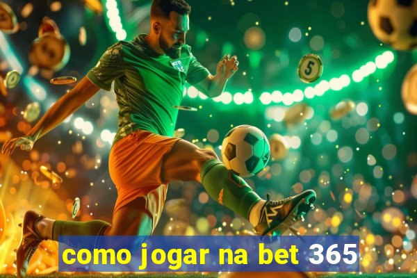 como jogar na bet 365