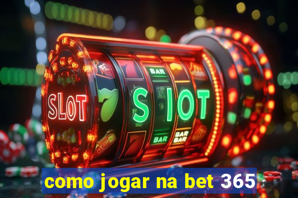 como jogar na bet 365