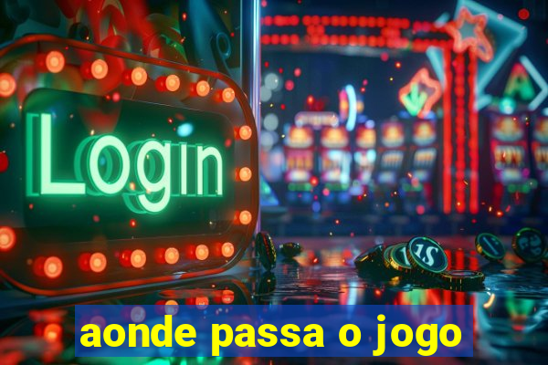 aonde passa o jogo