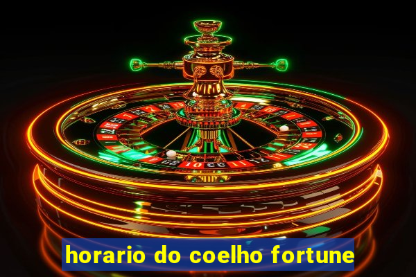 horario do coelho fortune