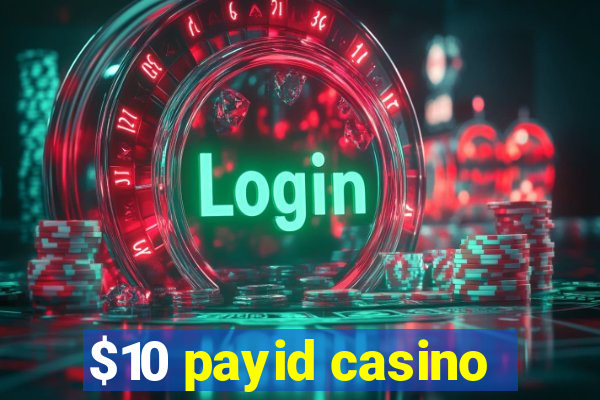 $10 payid casino