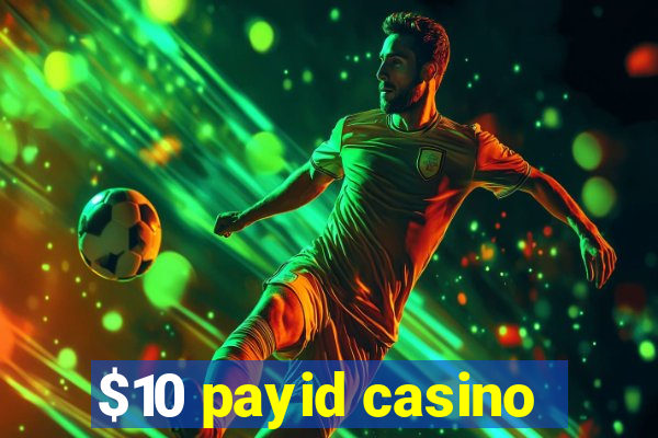 $10 payid casino