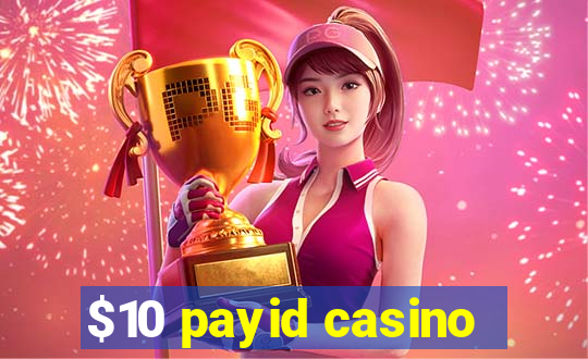 $10 payid casino