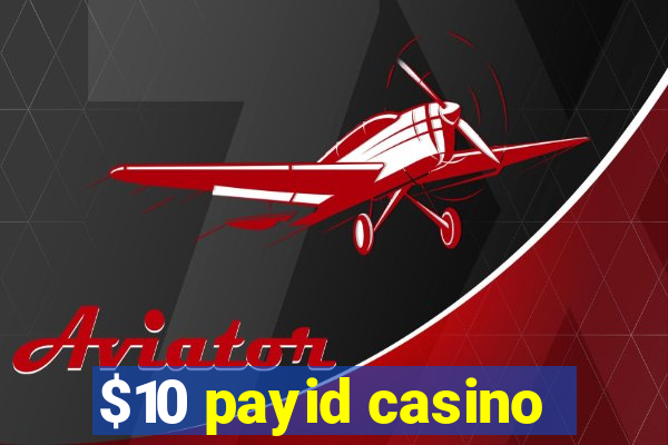 $10 payid casino