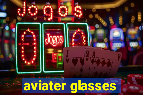 aviater glasses