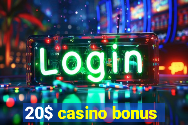 20$ casino bonus