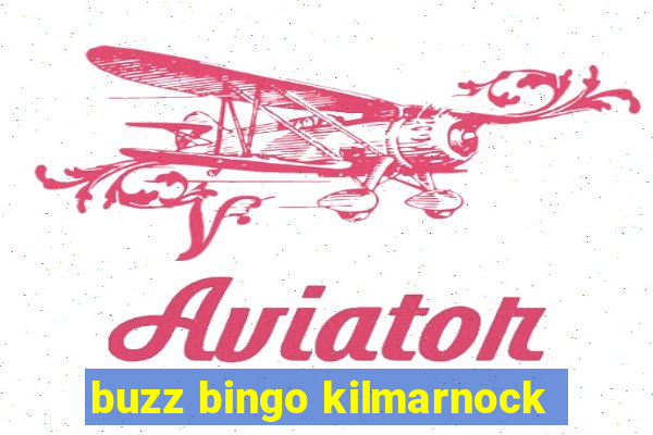 buzz bingo kilmarnock