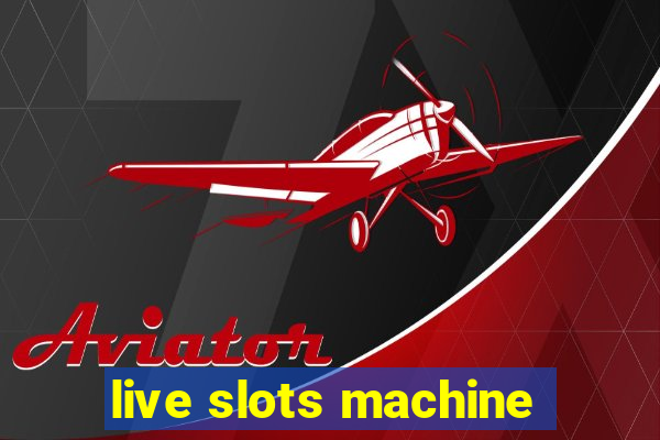 live slots machine