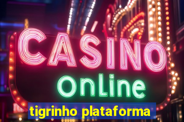 tigrinho plataforma