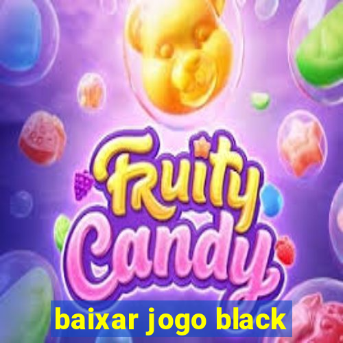 baixar jogo black